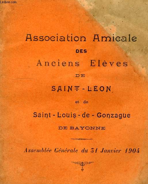 ASSOCIATION AMICALE DES ANCIENS ELEVES DE SAINT6LEON ET DE SAINT-LOUIS-DE-GONZAGUE DE BAYONNE