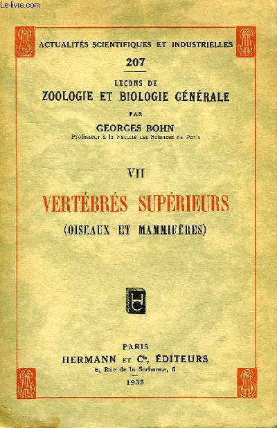 LECONS DE ZOOLOGIE ET BIOLOGIE GENERALE, VII, VERTEBRES SUPERIEURS (OISEAUX ET MAMMIFERES)