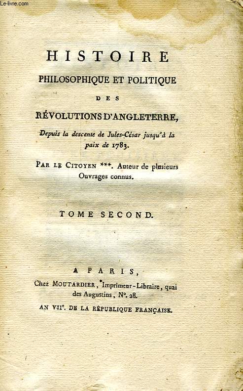 HISTOIRE PHILOSOPHIQUE ET POLITIQUE DES REVOLUTIONS D'ANGLETERRE, DEPUIS LA DESCENTE DE JULES-CESAR JUSQU'A LA PAIX DE 1783, TOME II