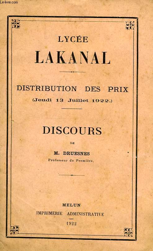 LYCEE LAKANAL, DISTRIBUTION DES PRIX (JEUDI 13 JUILLET 1922), DISCOURS DE M. DRUESNES