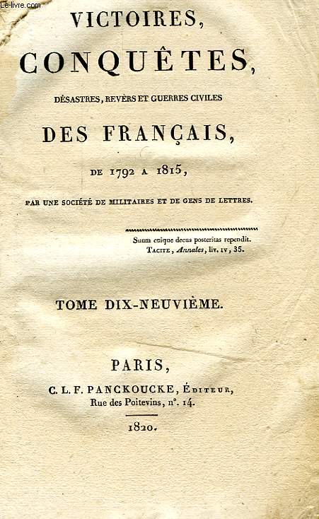 VICTOIRES, CONQUETES, DESASTRES, REVERS ET GUERRES CIVILES DES FRANCAIS, DE 1792 A 1815, TOME XIX