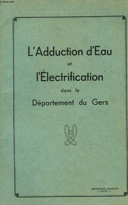 L'ADDUCTION D'EAU ET L'ELECTRIFICATION DANS LE DEPARTEMENT DU GERS