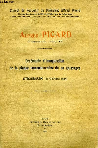 ALFRED PICARD (21 DEC. 1844 - 8 MARS 1913), CEREMONIE D'INAUGURATION DE LA PLAQUE COMMEMORATIVE DE SA NAISSANCE, STARSBOURG, 21 OCT. 1923