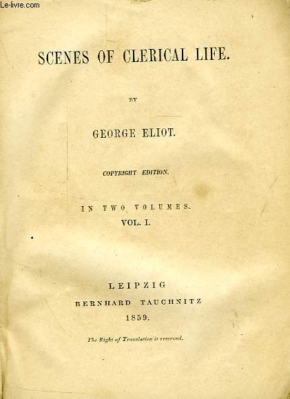 SCENES OF CLERICAL LIFE, (VOL. 462, 463), IN TWO VOLUMES, VOLUMES I & II