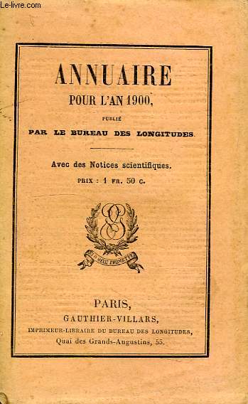 ANNUAIRE POUR L'AN 1900, PUBLIE PAR LE BUREAU DES LONGITUDES