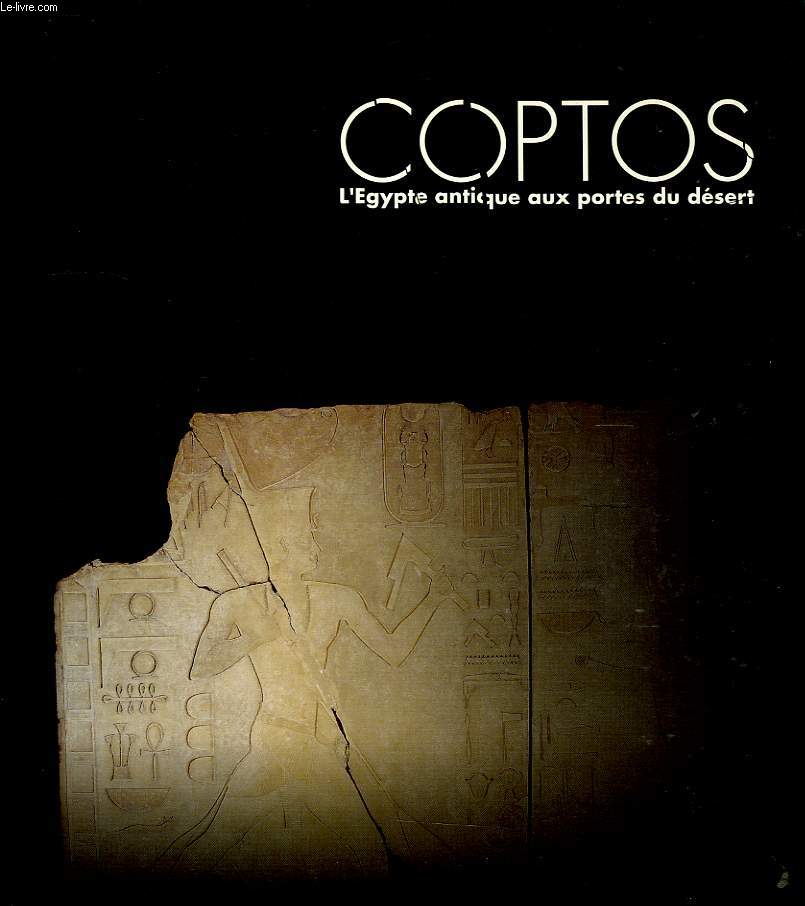 COPTOS, L'EGYPTE ANTIQUE AUX PORTES DU DESERT
