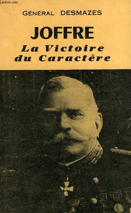 JOFFRE, LA VICTOIRE DU CARACTERE