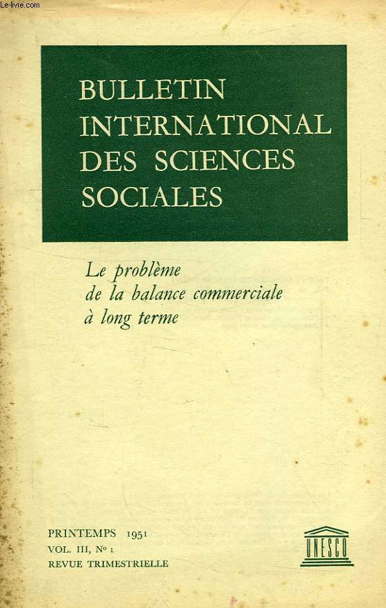 BULLETIN INTERNATIONAL DES SCIENCES SOCIALES, VOL. III, N 1, PRINTEMPS 1951, LE PROBLEME DE LA BALANCE COMMERCIALE A LONG TERME