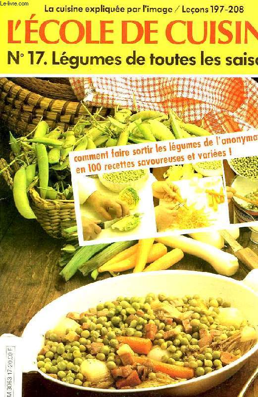 L'ECOLE DE CUISINE, LA CUISINE EXPLIQUEE PAR L'IMAGE, LECONS 197-208, N17, LEGUMES DE TOUTES LES SAISONS