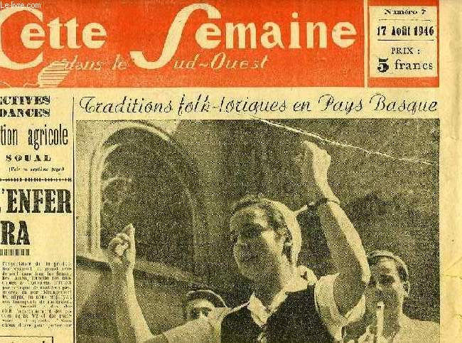 CETTE SEMAINE DANS LE SUD-OUEST, N 7, 17 AOUT 1946