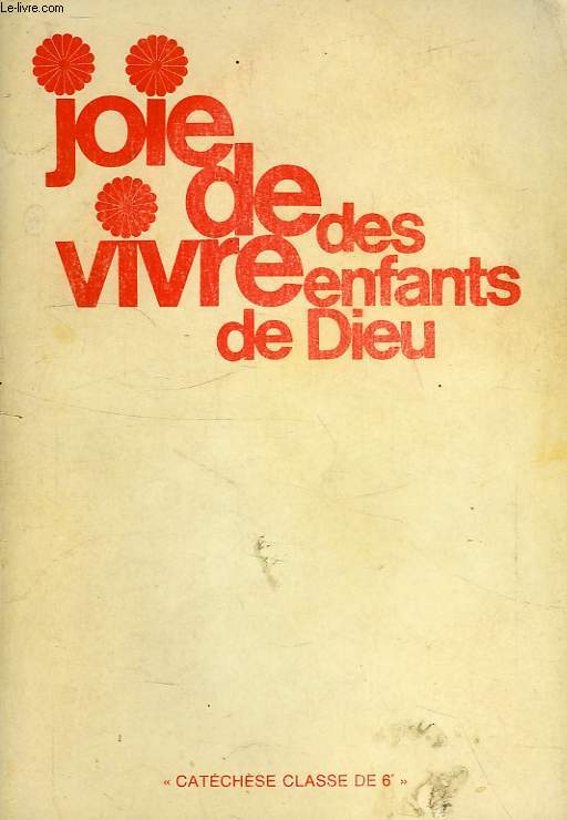 JOIE DE VIVRE DES ENFANTS DE DIEU, CATECHESE CLASSE DE 6e