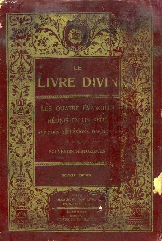 LE LIVRE DIVIN, LES QUATRE EVANGILES REUNIS EN UN SEUL