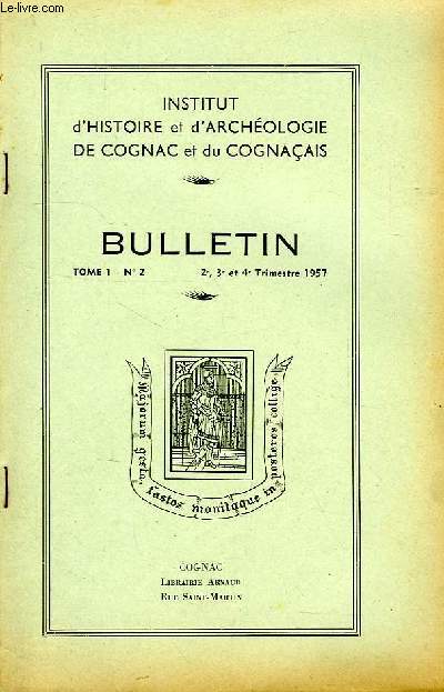 BULLETIN DE L'INSTITUT D'HISTOIRE ET D'ARCHEOLOGIE DE COGNAC ET DU COGNACAIS, TOME 1, N 2, 2e, 3e, ET 4e TRIMESTRE 1957