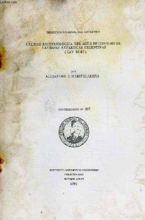 DIRECCION NACIONAL DEL ANTARTICO, CONTRIBUCION N 397, CALIDAD BACTERIOLOGICA DEL AGUA DE CONSUMO DE LAS BASES ANTARTICAS ARGENTINAS (CAV 86-87)