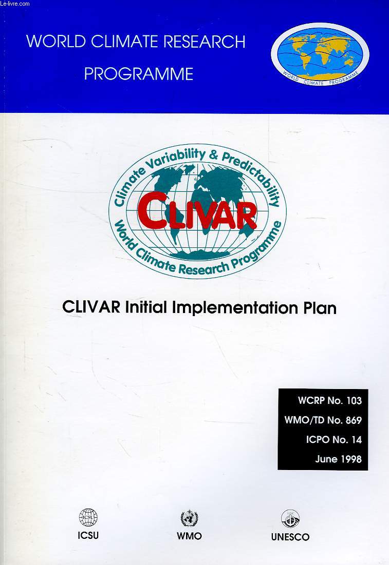 WORLD CLIMATE PROGRAMME RESEARCH, JUNE 1998, CLIVAR INITIAL IMPLEMENTATION PLAN (WCRP-103, WMO/TD-N 869, ICPO N 14)