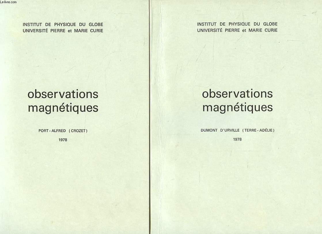 OBSERVATIONS MAGNETIQUES, 3 FASCICULES: DUMONT D'URVILLE (TERRE-ADELIE), PORT-ALFRED (CROZET), PORT-AUX-FRANCAIS (KERGUELEN)