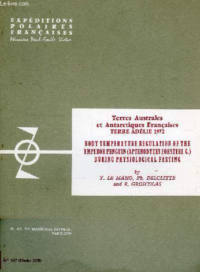 TERRES AUSTRALES ET ANTARCTIQUES FRANCAISES, TERRE ADELIE 1972, N 347, FEV. 1978, BODY TEMPERATURE REGULATION OF THE EMPEROR PENGUIN (APTENODYTES FORESTERI G.) DURING PHYSIOLOGICAL FASTING