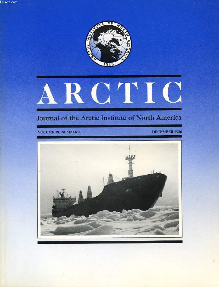 ARCTIC, JOURNAL OF THE ARCTIC INSTITUTE OF NORTH AMERICA, VOL. 39, N 4, DEC. 1986