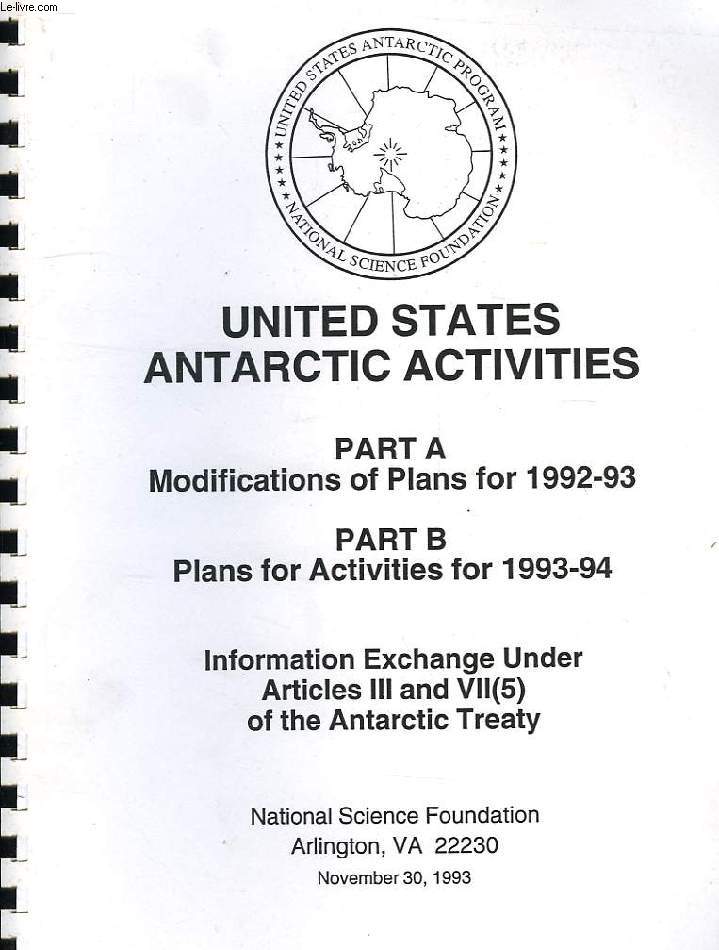 UNITED STATES ANTARCTIC ACTIVITIES, PART A: MODIFICATIONS OF PLANS FOR 1992-93, PART B: PLANS FOR ACTIVITIES FOR 1993-94