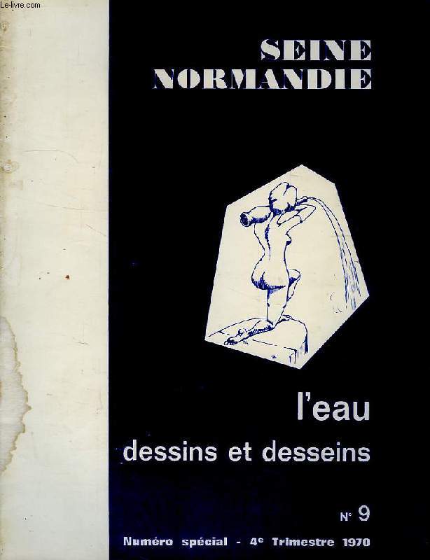 SEINE NORMANDIE, L'EAU, DESSINS ET DESSEINS, N 9, 4e TRIMESTRE 1970