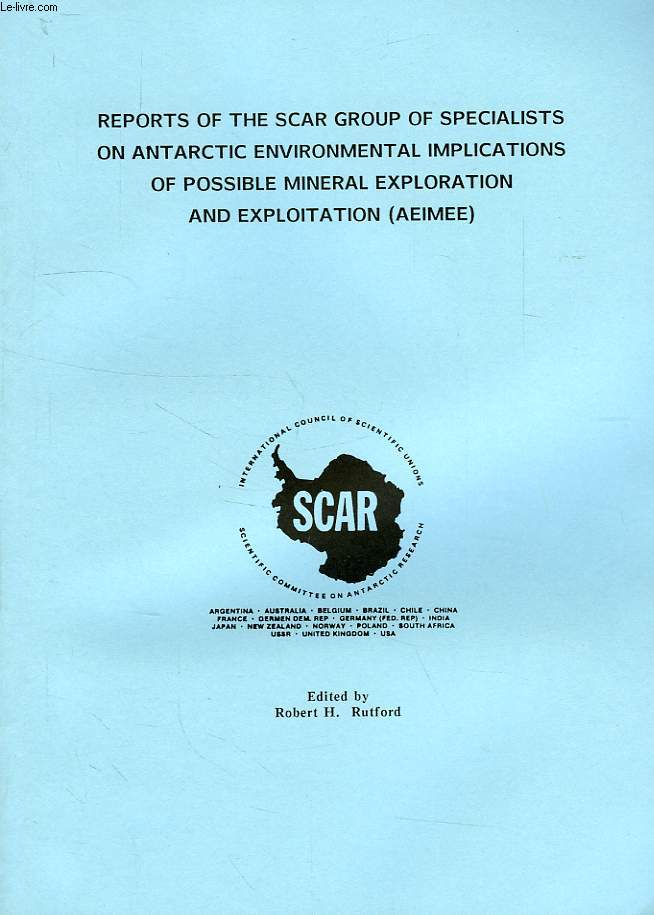 REPORTS OF THE SCAR GROUP OF SPECIALISTS ON ANTARCTIC ENVIRONMENTAL IMPLICATIONS OF POSSIBLE MINERAL EXPLORATION AND EXPLOITATION (AEIMEE)