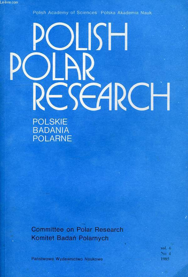 POLISH POLAR RESEARCH, POLSKIE BADANIA POLARNE, VOL. 6, N 4, 1985