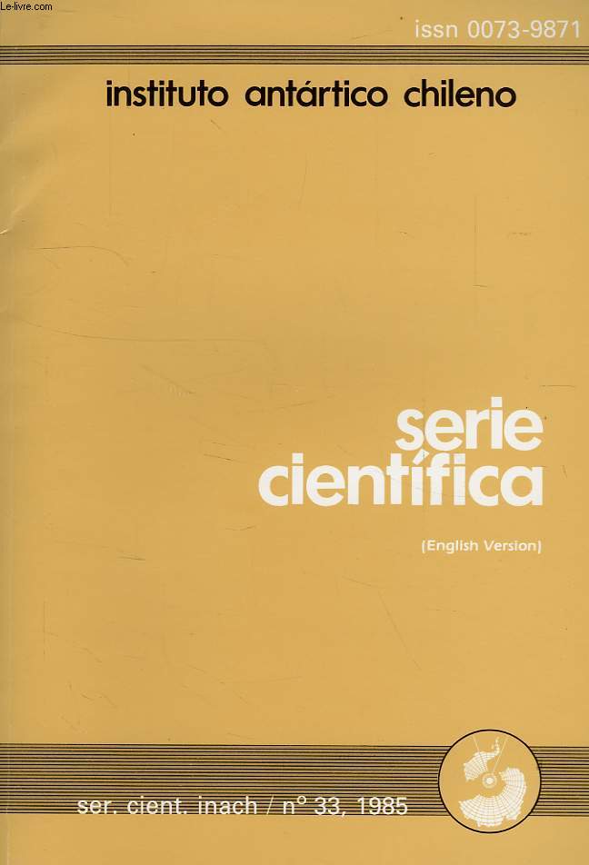INSTITUTO ANTARTICO CHILENO, SERIE CIENTIFICA INACH / N 33, 1985 (ENGLISH VERSION)