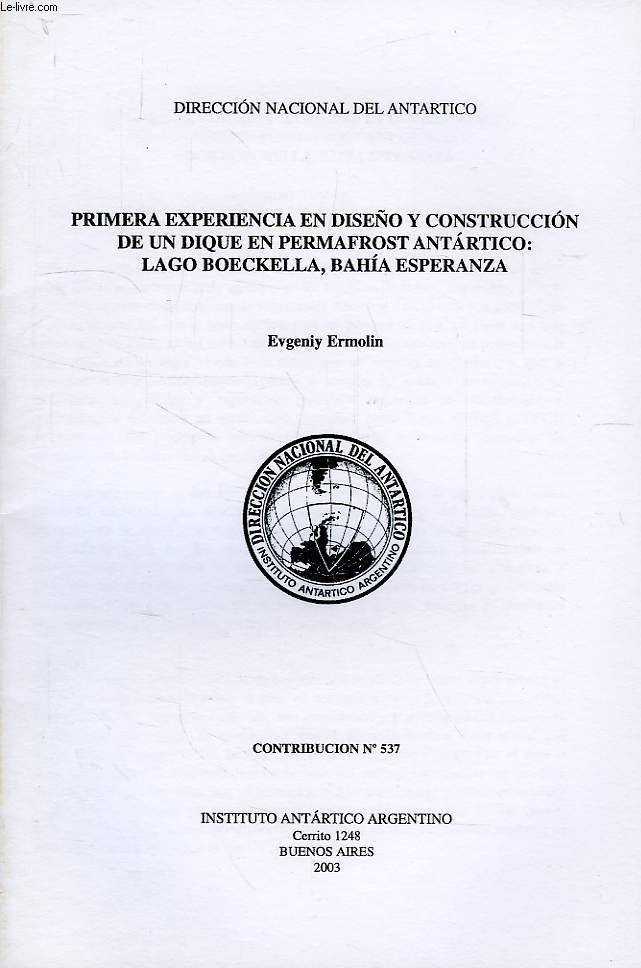 PRIMERA EXPERIENCIA EN DISEO Y CONSTRUCCION DE UN DIQUE EN PERMAFROST ANTARTICO: LAGO BOECKELLA, BAHIA ESPERANZA