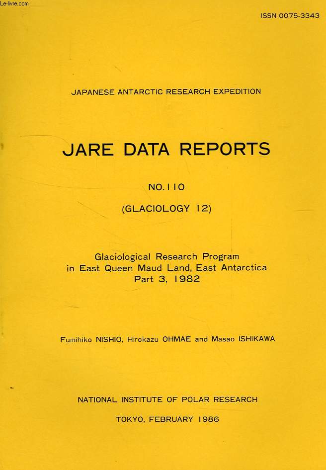 JARE DATA REPORTS, N 110, GLACIOLOGY 12, GLACIOLOGICAL RESEARCH PROGRAM IN EAST QUEEN MAUD LAND, EAST ANTARCTICA, PART 3, 1982
