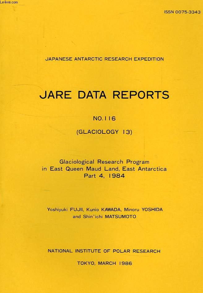 JARE DATA REPORTS, N 116, GLACIOLOGY 13, GLACIOLOGICAL RESEARCH PROGRAM IN EAST QUEEN MAUD LAND, EAST ANTARCTICA, PART 4, 1984