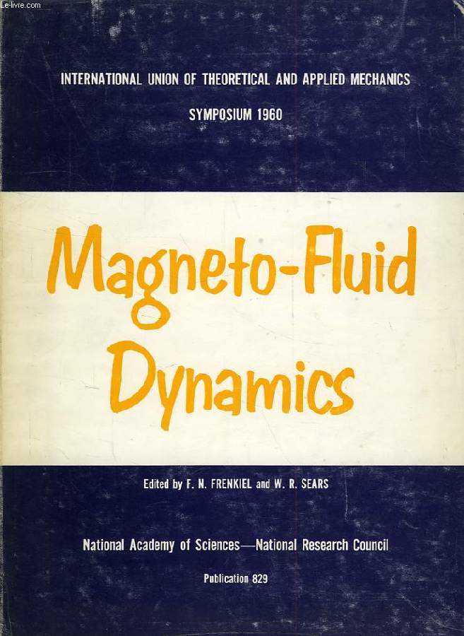 MAGNETO-FLUID DYNAMICS, PROCEEDINGS OF A SYMPOSIUM, WILLIAMSBURG, VIRGINIA & WASHINGTON DC, JAN. 1960
