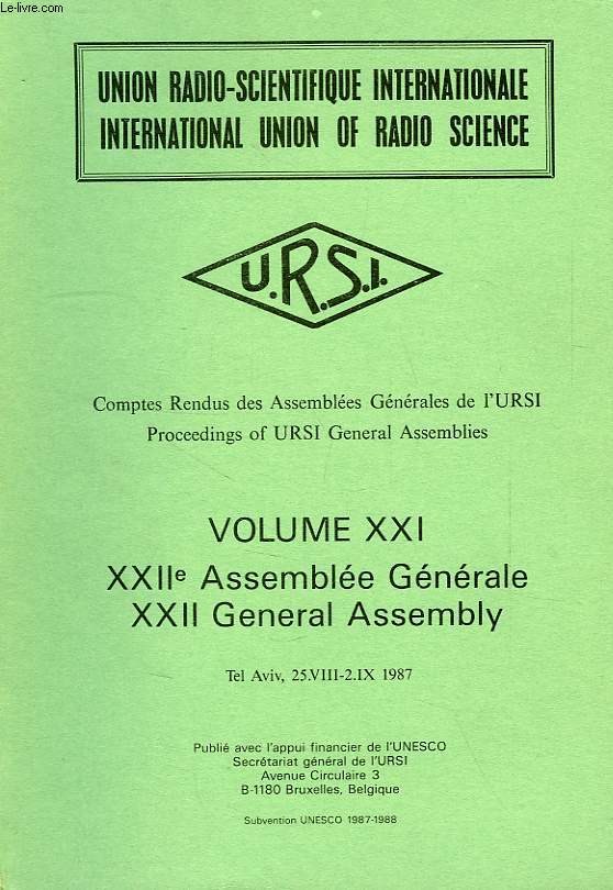COMPTES RENDUS DES ASSEMBLEES GENERALES DE L'URSI, PROCEEDINGS OF URSI GENERAL ASSEMBLIES, VOL. XXI, XXIIe ASSEMBLEE GENERALE, XXII GENERAL ASSEMBLY, TEL AVIV, 25 AOUT - 2 SEPT. 1987