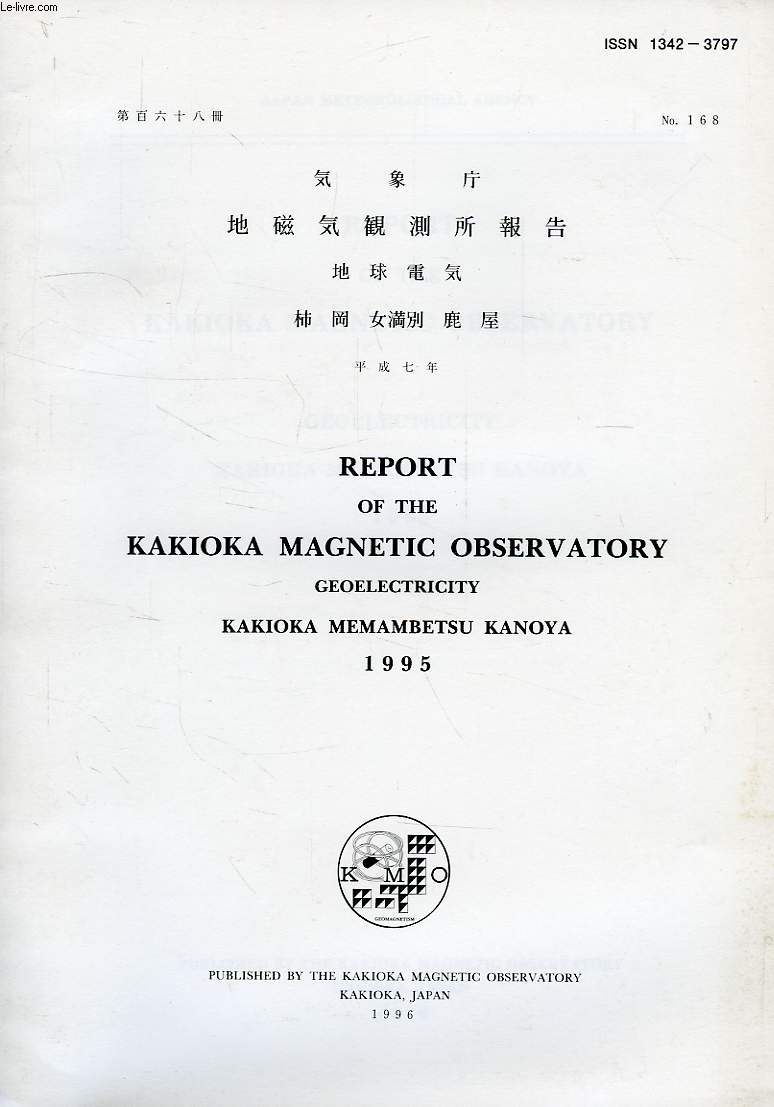 REPORT OF THE KAKIOKA MAGNETIC OBSERVATORY, GEOELECTRICITY, KAKIOKA, MEMAMBETSU, KANOYA, N 168, 1995