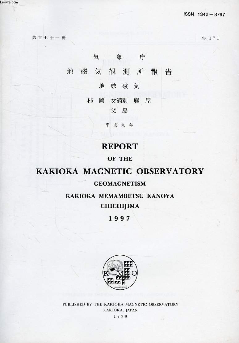 REPORT OF THE KAKIOKA MAGNETIC OBSERVATORY, GEOMAGNETISM, KAKIOKA, MEMAMBETSU, KANOYA, CHICHIJIMA, N 171, 1998