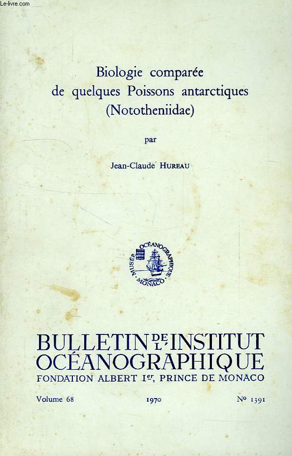 BIOLOGIE COMPAREE DE QUELQUES POISSONS ANTARCTIQUES (NOTOTHENIIDAE), VOL. 68, N 1391