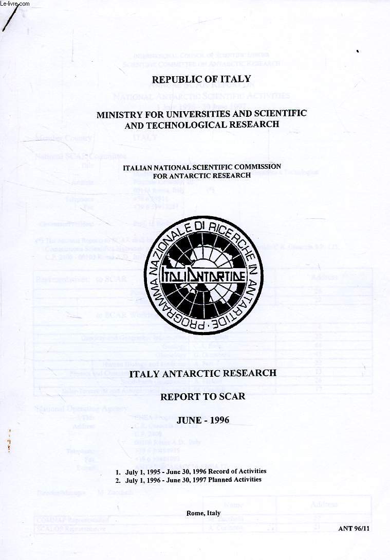 MINISTRY FOR UNIVERSITIES AND SCIENTIFIC AND TECHNOLOGICAL RESEARCH, ITALIAN SCIENTIFIC COMMISSION FOR ANTARCTIC RESEARCH, ITALY ANTARCTIC RESEARCH, REPORT TO SCAR, JUNE 1996