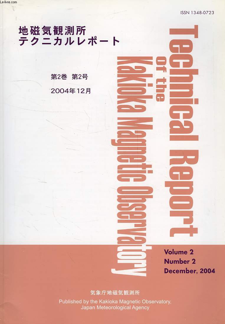 TECHNICAL REPORT OF THE KAKIOKA MAGNETIC OBSERVATORY, VOL. 2, N 2, DEC. 2004