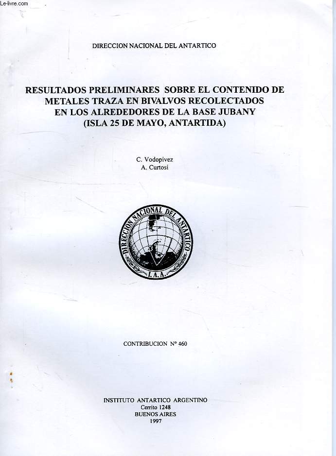 DIRECCION NACIONAL DEL ANTARTICO, CONTRIBUCION N 460, RESULTADOS PRELIMINARES SOBRE EL CONTENIDO DE METALES TRAZA EN BIVALVOS RECOLECTADOS EN LOS ALREDEDORES DE LA BASE JUBANY (ISLA 25 DE MAYO, ANTARTIDA)