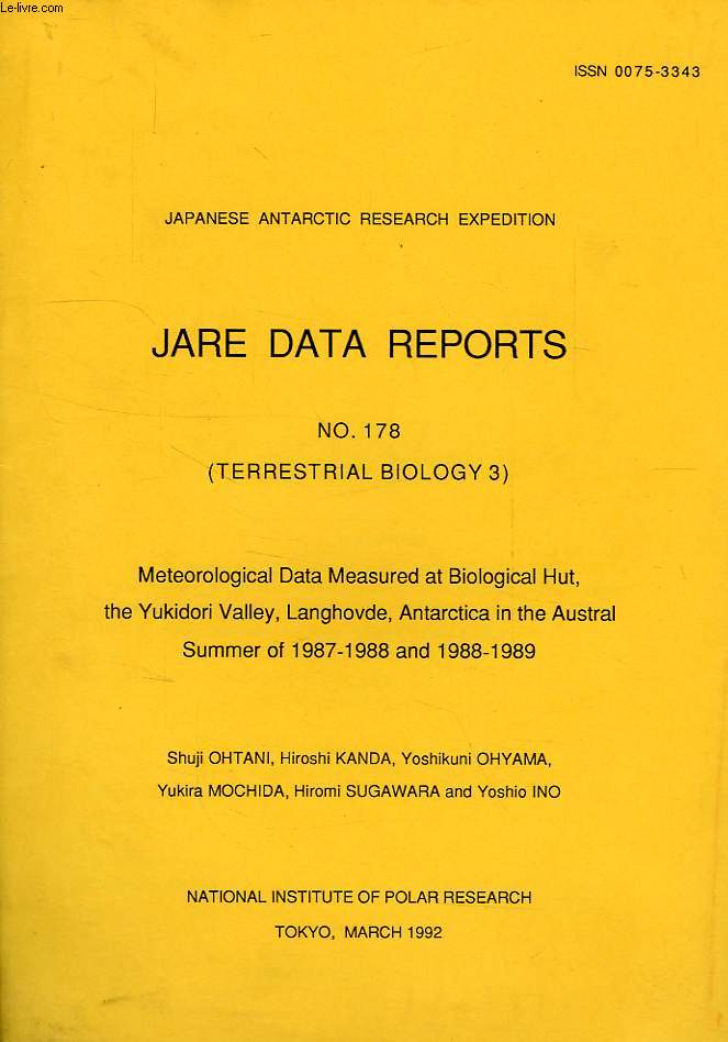 JARE DATA REPORTS, N 178, TERRESTRIAL BIOLOGY 3, METEOROLOGICAL DATA MEASURED AT BIOLOGICAL HUT, THE YUKIDORI VALLEY, LANGHOVDE, ANTARCTICA IN THE AUSTRAL SUMMER OF 1987-1988 AND 1988-1989