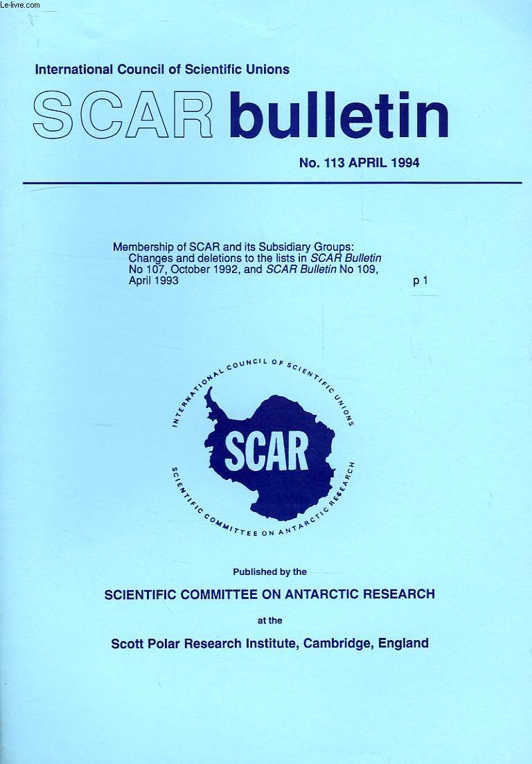SCAR BULLETIN, N 113, APRIL 1994, MEMBERSHIP OF SCAR AND ITS SUBSIDIARY GROUPS: CHANGES AND DELETIONS TO THE LISTS IN SCAR BULLETIN N 107, OCT. 1992, AND SCAR BULLETIN N 109, APRIL 1993