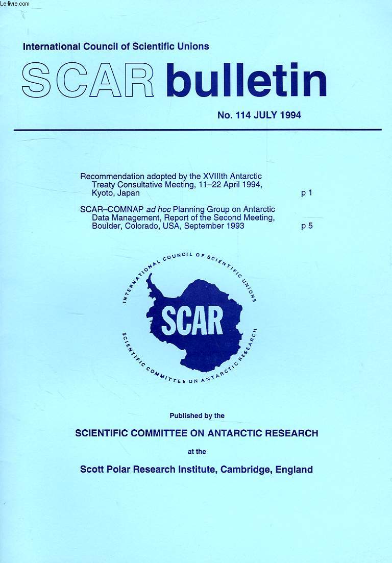 SCAR BULLETIN, N 114, JULY 1994, RECOMMENDATIONS ADOPTED BY THE XVIIIth ANTARCTIC TREATY CONSULTATIVE MEETING (KYOTO, APRIL 1994), SCAR-COMNAP AD HOC PLANNING GROUP ON ANTARCTIC DATA MANAGEMENT, REPORT OF THE SECOND MEETING (BOULDER, SEPT. 1993)