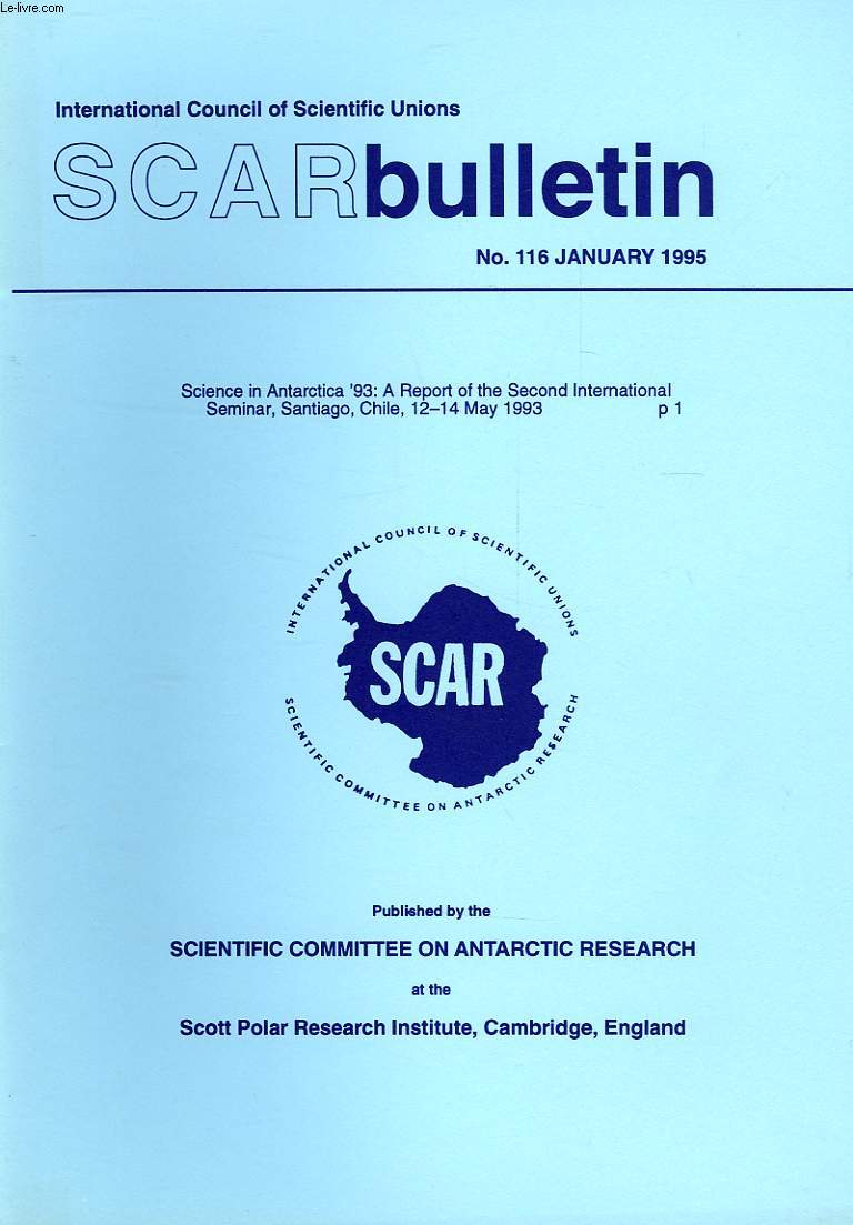 SCAR BULLETIN, N 116, JAN. 1995, SCIENCE IN ANTARCTICA '93: A REPORT OF THE SECOND ANNUAL INTERNATIONAL SEMINAR, SANTIAGO, CHILE, MAY 1993