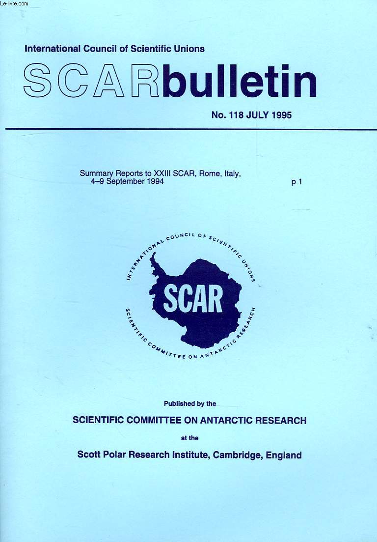 SCAR BULLETIN, N 118, JULY 1995, SUMMARY REPORTS TO XXIII SCAR (ROME, SEPT. 1994)