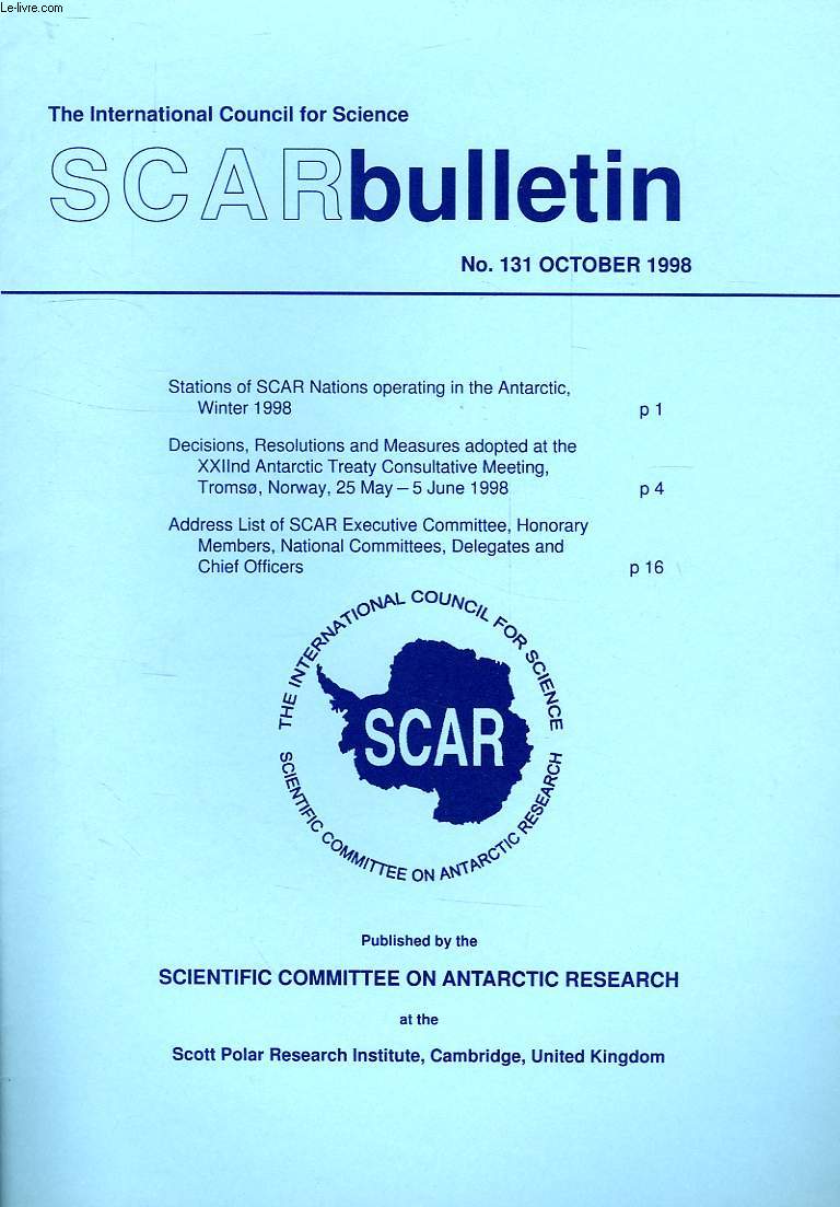 SCAR BULLETIN, N 131, OCT. 1998, STATIONS OF SCAR NATIONS OPERATING IN THE ANTARCTIC, WINTER 1998, DECISIONS, RESOLUTIONS AND MEASURES ADOPTED AT THE XXIInd ANTARCTIC TREATY CONSULTATIVE MEETING (TROMSO, MAY-JUNE 1998)