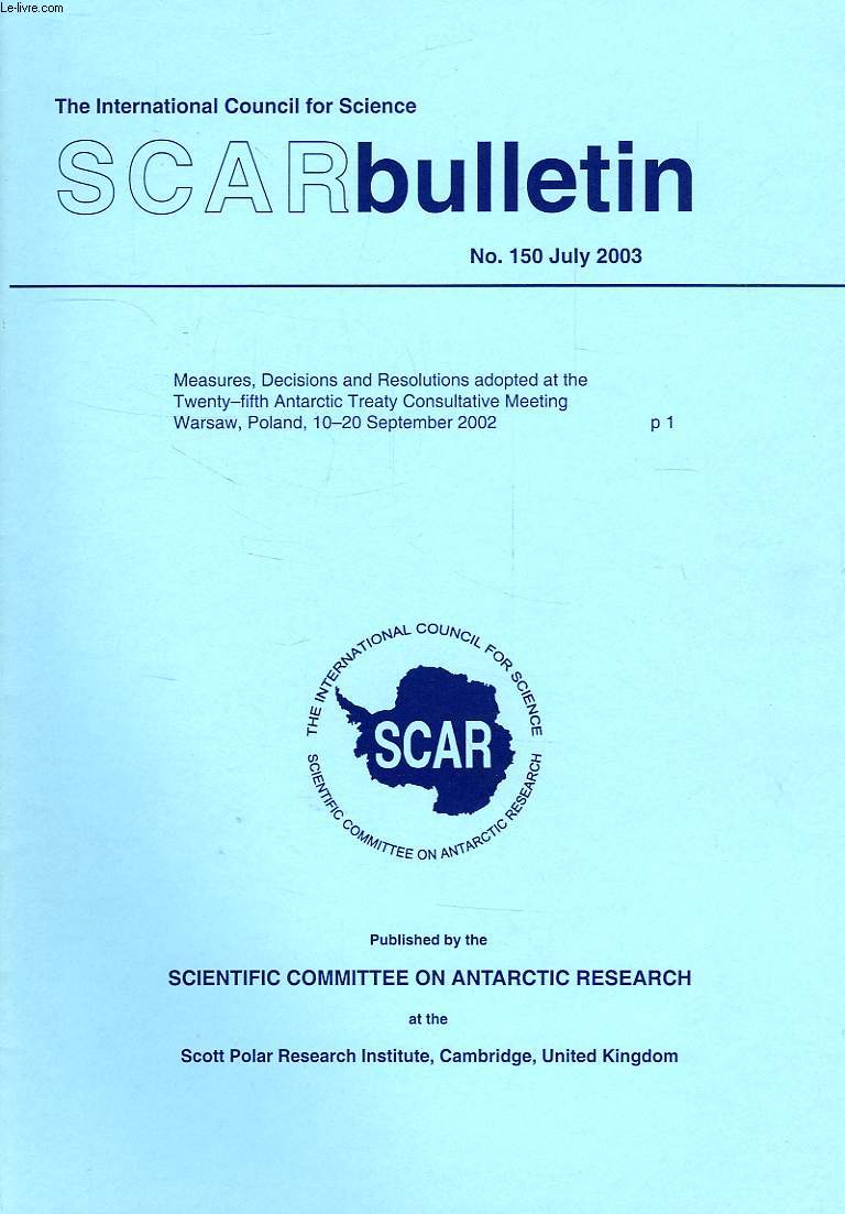 SCAR BULLETIN, N 150, JULY 2003, MEASURES, DECISIONS AND RESOLUTIONS ADOPTED AT THE TWENTY-FIFTH ANTARCTIC TREATY CONSULTATIVE MEETING (WARSAW, SEPT. 2002)