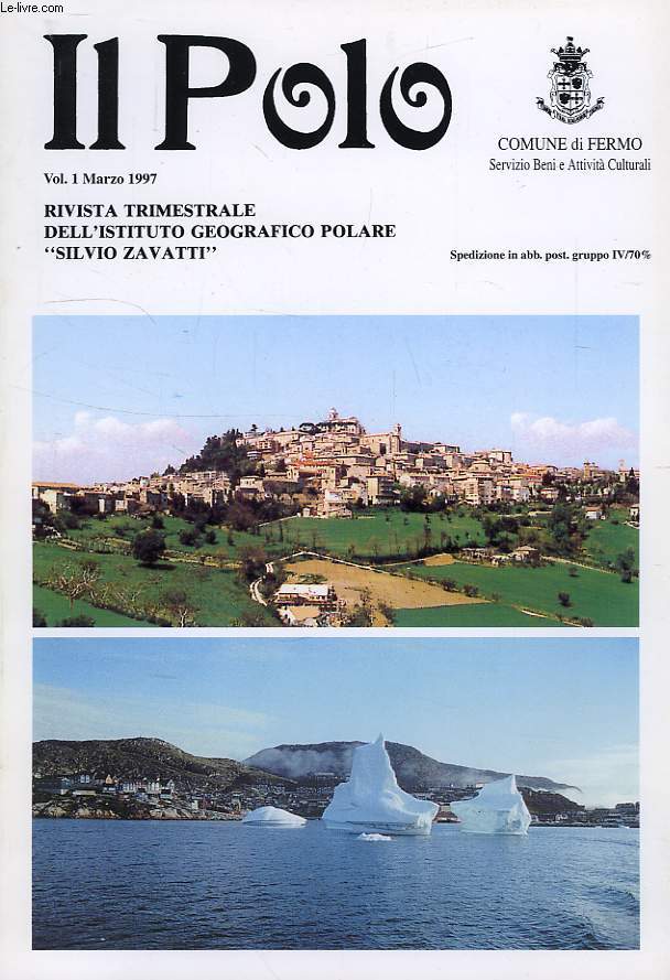 IL POLO, RIVISTA TRIMESTRIALE DELL'ISTITUTO GEOGRAFICO POLARE 'SILVIO ZAVATTI', VOL. 1, MARZO 1997