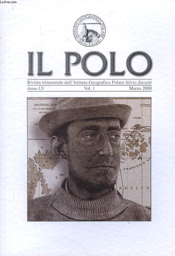 IL POLO, RIVISTA TRIMESTRIALE DELL'ISTITUTO GEOGRAFICO POLARE 'SILVIO ZAVATTI', ANNO LV, VOL. 1, MARZO 2000