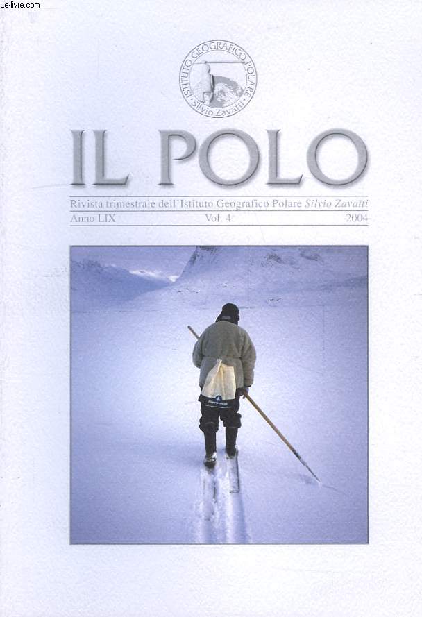 IL POLO, RIVISTA TRIMESTRIALE DELL'ISTITUTO GEOGRAFICO POLARE 'SILVIO ZAVATTI', ANNO LIX, VOL. 4, 2004