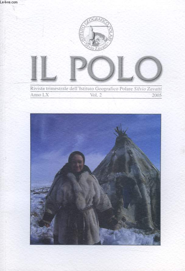 IL POLO, RIVISTA TRIMESTRIALE DELL'ISTITUTO GEOGRAFICO POLARE 'SILVIO ZAVATTI', ANNO LX, VOL. 2, 2005