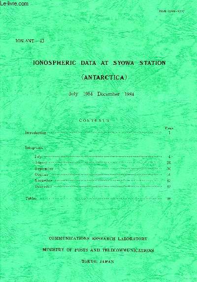 IONOSPHERIC DATA AT SYOWA STATION (ANTARTICA), JULY 1984 - DEC. 1984 (ION.ANT.-43)